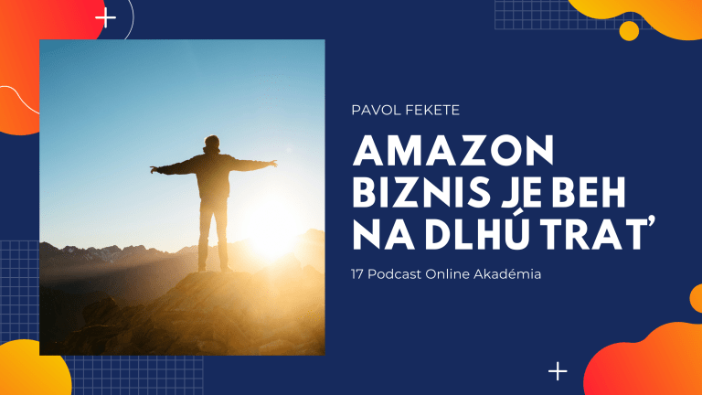 Read more about the article Pavol Fekete – Amazon biznis je beh na dlhú trať!